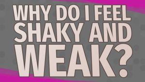 Why Do I Feel Weak and Shaky — Should I Be Worried? (2026 Guide)