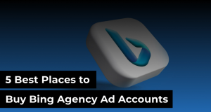 5 Best Places to Buy Bing Agency Ad Accounts in 2026