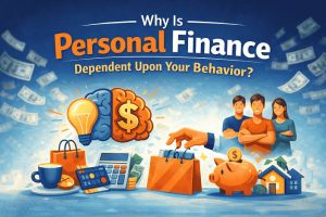 Why Is Personal Finance Dependent Upon Your Behavior? Answered 2026
